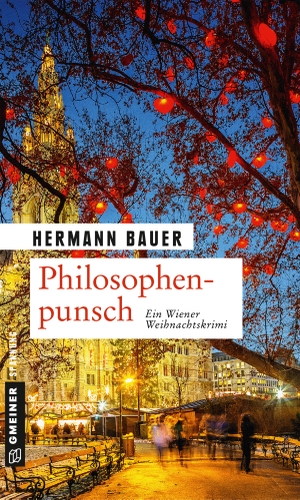 Bauer, Hermann. Philosophenpunsch - Ein Wiener Weihnachtskrimi. Gmeiner Verlag, 2017.