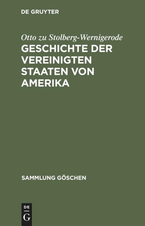 Stolberg-Wernigerode, Otto Zu. Geschichte der Vereinigten Staaten von Amerika. De Gruyter, 1973.