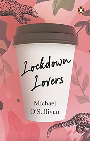 O'Sullivan, Michael. Lockdown Lovers. PENGUIN BOOKS, 2021.