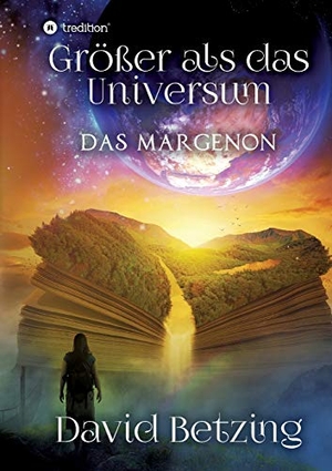 Betzing, David. Größer als das Universum: Das Margenon. tredition, 2020.