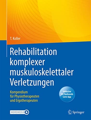 Koller, Thomas. Rehabilitation komplexer muskuloskelettaler Verletzungen - Kompendium für Physiotherapeuten und Ergotherapeuten. Springer-Verlag GmbH, 2022.