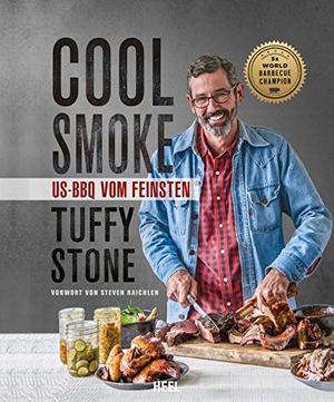 Stone, Tuffy. Cool Smoke - US-BBQ vom Feinsten. Heel Verlag GmbH, 2019.