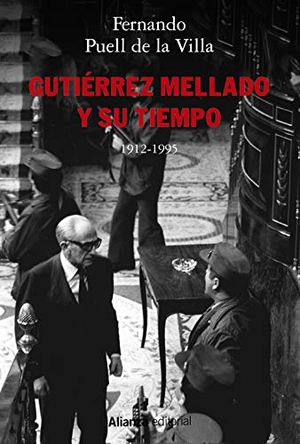 Puell De La Villa, Fernando. Gutiérrez Mellado y su tiempo, 1912-1995. Alianza Editorial, 2020.