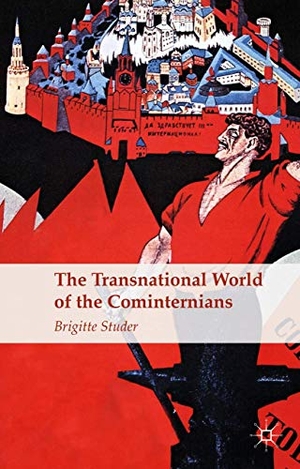 Studer, B.. The Transnational World of the Cominte