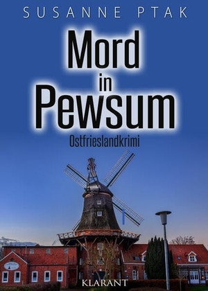 Ptak, Susanne. Mord in Pewsum. Ostfrieslandkrimi. Klarant, 2023.