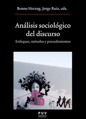 Herzog, Benno. Análisis sociológico del discurso : enfoques, métodos y procedimientos. Publicacions de la Universitat de València, 2019.