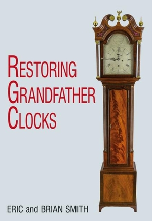 Smith, Brian / Eric Smith. Restoring Grandfather Clocks. The Crowood Press Ltd, 1995.