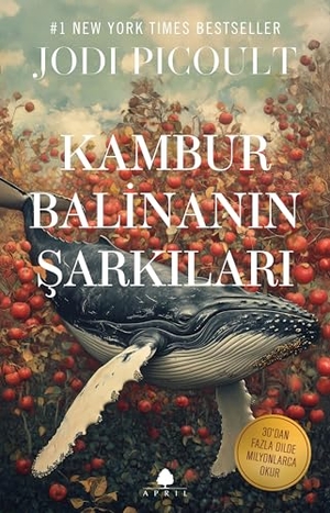 Picoult, Jodi. Kambur Balinanin Sarkilari. April Yayincilik, 2025.