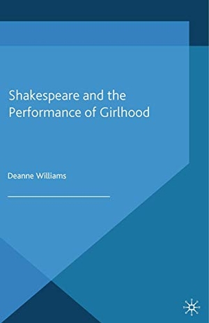 Williams, D.. Shakespeare and the Performance of Girlhood. Springer Nature B.V., 2014.