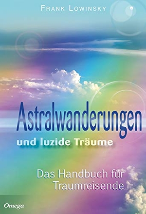 Lowinsky, Frank. Astralwanderungen und luzide Träume. Omega Verlag, 2014.