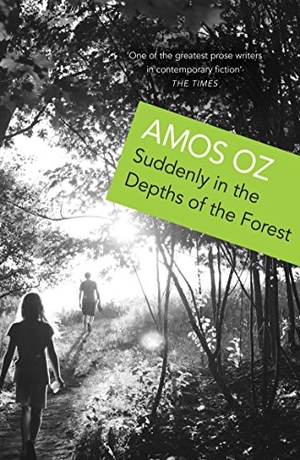 Oz, Amos. Suddenly in the Depths of the Forest. Vintage Publishing, 2017.