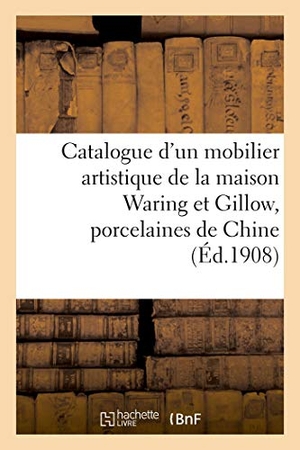 Bloche, Arthur. Catalogue d'un mobilier artistique de la maison Waring et Gillow, anciennes porcelaines de Chine - et françaises, tableaux, miniatures, gravures, tapis anciens d'Orient, tentures. Hachette Livre, 2021.