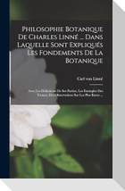 Philosophie Botanique De Charles Linné ... Dans Laquelle Sont Expliqués Les Fondements De La Botanique