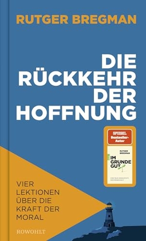 Bregman, Rutger. Die Rückkehr der Hoffnung - Vier Lektionen über die Kraft der Moral. Rowohlt Verlag GmbH, 2026.