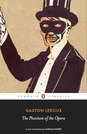 Leroux, Gaston. The Phantom of the Opera. Penguin Books Ltd (UK), 2012.