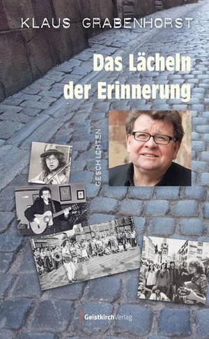 Grabenhorst, Klaus. Das Lächeln der Erinnerung - Geschichten. Geistkirch Verlag, 2022.