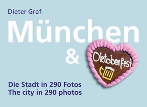 Graf, Dieter / Dieter Graf. München & Oktoberfest - Die Stadt in 290 Fotos. Graf, Dieter Verlag, 2026.