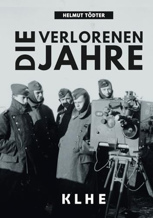 Tödter, Helmut. Die verlorenen Jahre - Von Afrika ins Rheinland - Wie ich im Zweiten Weltkrieg als Offizier der Wehrmacht desertierte und meine gefährliche Flucht überlebte (authentischer Zeitzeugen Erlebnisbericht 2. Weltkrieg). KLHE, 2024.