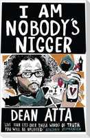 I Am Nobody's Nigger