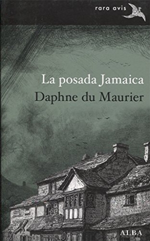 Du Maurier, Daphne / Concha Cardeñoso Sáez de Miera. La posada Jamaica. Alba Editorial, 2018.