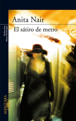 Nair, Anita. El sátiro del metro. Alfaguara, 2008.