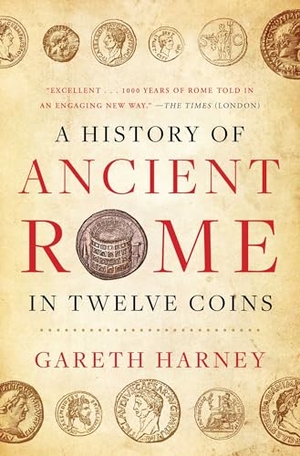 Harney, Gareth. A History of Ancient Rome in Twelve Coins. Atria Books, 2025.