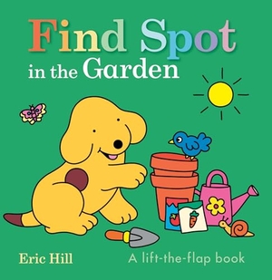 Hill, Eric. Find Spot in the Garden - A Lift-The-Flap Book. Penguin Young Readers Group, 2026.