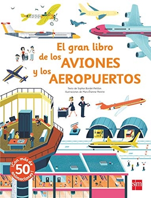 Baumann, Anne-Sophie. El gran libro de los aviones y los aeropuertos. Fundación Santa María-Ediciones SM, 2018.