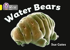 Gates, Susan. BIG CAT - WATER BEARS. Harper Collins Publishers - UK Wholesale Acct, 2010.
