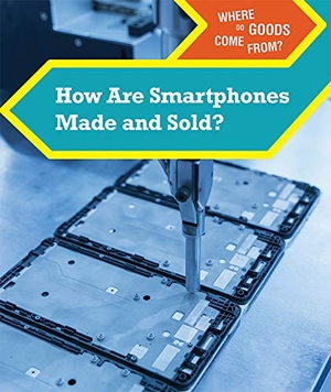 Miller, Derek. How Are Smartphones Made and Sold?. Cavendish Square Publishing, LLC, 2019.