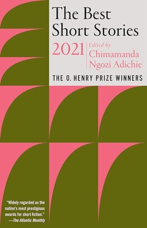Adichie, Chimamanda Ngozi (Hrsg.). The Best Short Stories 2021 - The O. Henry Prize Winners. Random House LLC US, 2021.