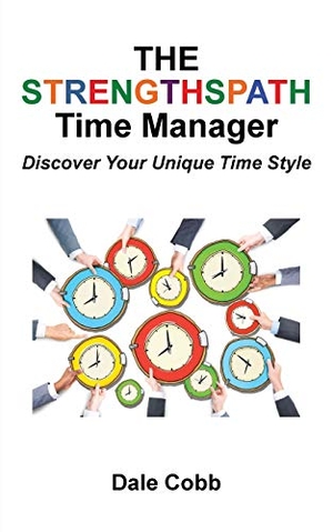 Cobb, Dale. The Strengthspath Time Manager - Discover Your Unique Time Style. Westbow Press, 2017.