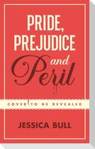 Pride, Prejudice and Peril