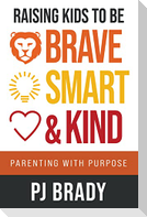 Raising Kids to be Brave, Smart, and Kind