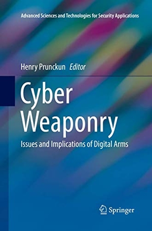 Prunckun, Henry (Hrsg.). Cyber Weaponry - Issues and Implications of Digital Arms. Springer International Publishing, 2018.