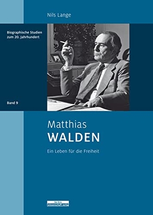 Lange, Nils. Matthias Walden - Ein Leben für die Freiheit. be.bra verlag, 2021.