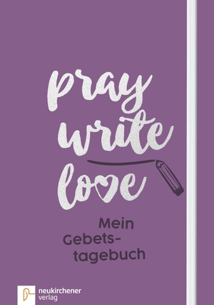 Schäfer, Anja. pray write love - Mein Gebetstagebuch. Neukirchener Verlag, 2017.