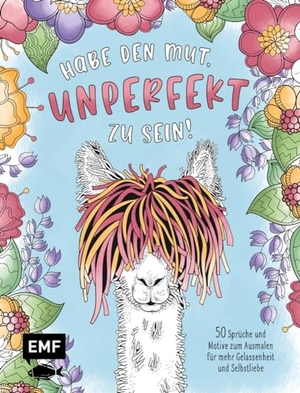 Habe den Mut, unperfekt zu sein! - 50 Sprüche und Motive zum Ausmalen für mehr Gelassenheit und Selbstliebe - Mit allen Grundlagen zur Farbenlehre und Tipps zum Kolorieren. Edition Michael Fischer, 2024.