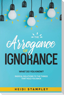 The Arrogance of Ignorance