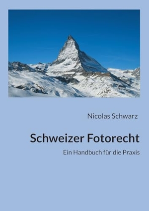 Schwarz, Nicolas. Schweizer Fotorecht. BoD - Books on Demand, 2024.