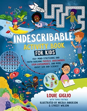 Giglio, Louie. Indescribable Activity Book for Kids - 150+ Mind-Stretching and Faith-Building Puzzles, Crosswords, STEM Experiments, and More About God and Science!. Tommy Nelson, 2023.