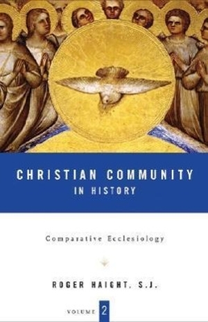 Haight, Roger. Christian Community in History Volume 2 - Comparative Ecclesiology. Bloomsbury USA 3pl, 2005.