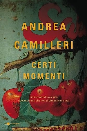 Camilleri, Andrea. Certi momenti. Chiarelettere, 2020.