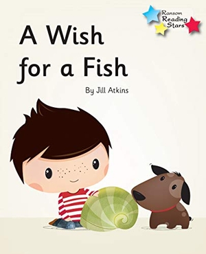 Atkins Jill / Jill Atkins. A Wish for a Fish - Phonics Phase 3. Ransom Publishing, 2020.