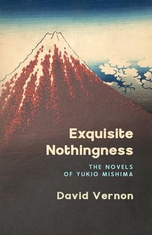 Vernon. Exquisite Nothingness - The Novels of Yukio Mishima. Endellion Press, 2025.