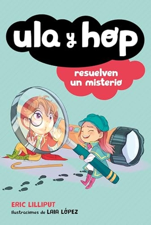 Lilliput, Eric. Ula Y Hop Resuelven Un Misterio / Ula and Hop Solve a Mystery. Prh Grupo Editorial, 2020.