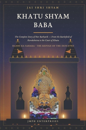 Sharma, Madhuri / Hemant Sharma. Khatu Shyam Baba - The Complete Story of Veer Barbarik - From the Battlefield of Kurukshetra to the Court of Khatu. Amazon Digital Services LLC - Kdp, 2026.