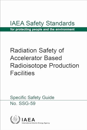 Iaea. Radiation Safety of Accelerator Based Radioisotope Production Facilities (Russian Edition). Mare Nostrum, 2024.