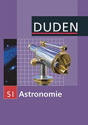 Meyer, Lothar / Oliver Schwarz. Duden Astronomie - 7.-10. Schuljahr. Schülerbuch. Duden Schulbuch, 2011.