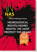 Neurological rights/neuro-rights: We must protect the brain!